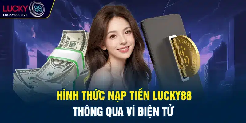 Nạp tiền bằng Ví điện tử tiện lợi