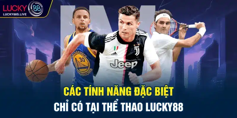 Thể Thao Lucky88 có gì nổi bật