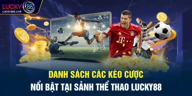 Các kèo cược ngon ăn tại sảnh Thể thao Lucky88