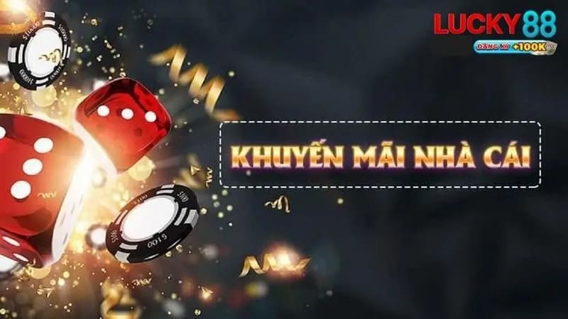 Khuyến mãi Lucky88 không thể bỏ lỡ