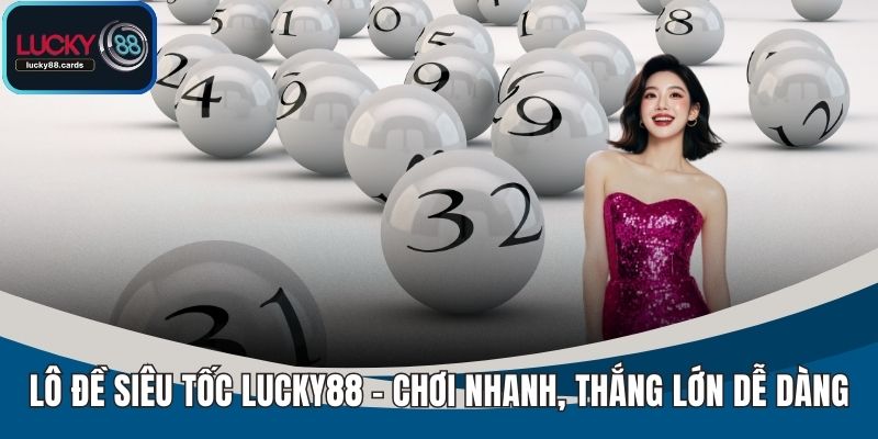 Lô Đề Siêu Tốc Lucky88