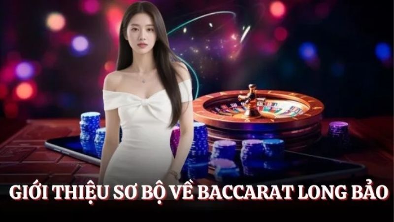 Baccarat Long Bảo - Làn Gió Mới Trong Kho Game Sunwin