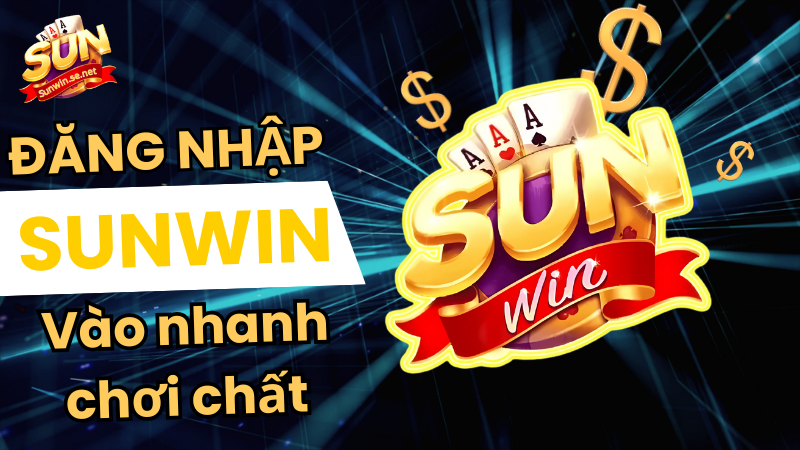 Hướng dẫn chi tiết các bước đăng nhập sunwin trên mọi thiết bị